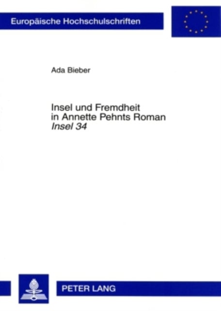 Insel und Fremdheit in Annette Pehnts Roman «Insel 34» - Eine Motivgeschichtliche Deutung