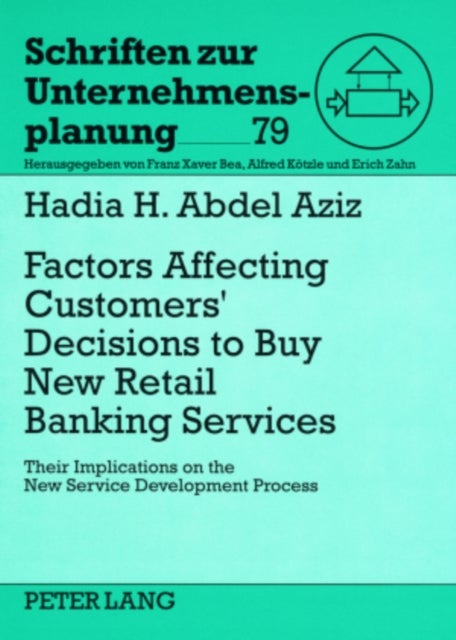 Factors Affecting Customers’ Decisions to Buy Retail Banking Services - Their Implications on the New Service Development Process- Empirical Study on the Egyptian Market