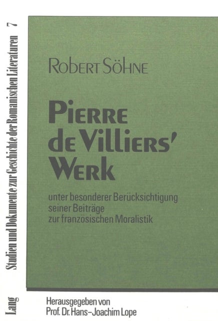 Pierre de Villiers'' Werk - Unter besonderer Beruecksichtigung seiner Beitraege zur franzoesischen Moralistik