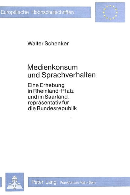 Medienkonsum und Sprachverhalten - Eine Erhebung in Rheinland-Pfalz Und Im Saarland, Repraesentativ Fuer Die Bundesrepublik