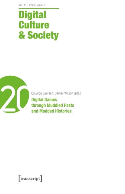 Digital Culture & Society (DCS) - Digital Games through Muddled Pasts and Modded Histories
