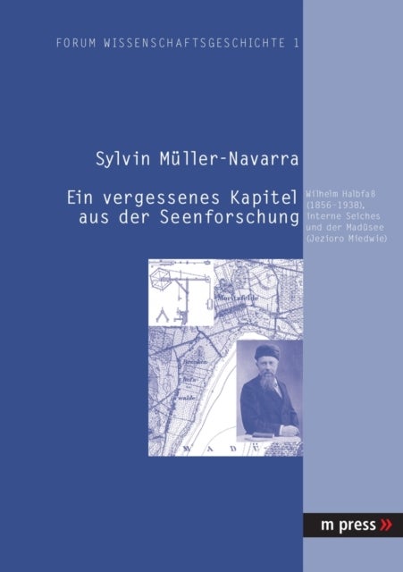 Ein Vergessenes Kapitel Aus Der Seenforschung - Wilhelm Halbfass (1856-1938), Interne Seiches Und Der Maduesee (Jezioro Miedwie)