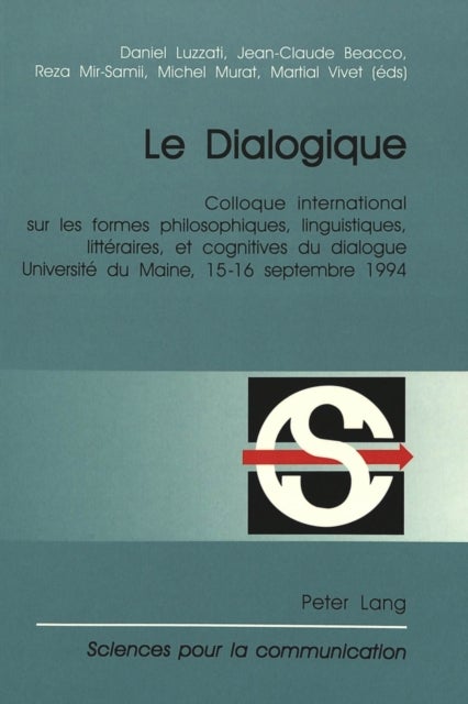 Le Dialogique - Colloque international sur les formes philosophiques, linguistiques, litteraires, et cognitives du dialogue- Organise par le Departement de Lettres Modernes de l'Universite du Maine, 15-16 septembre 1994