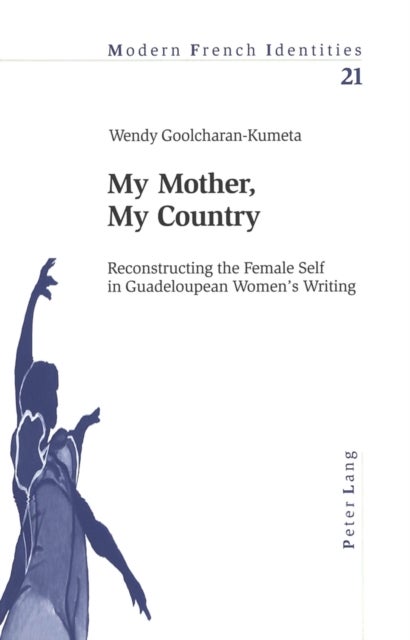 My Mother, My Country - Reconstructing the Female Self in Guadeloupean Women’s Writing