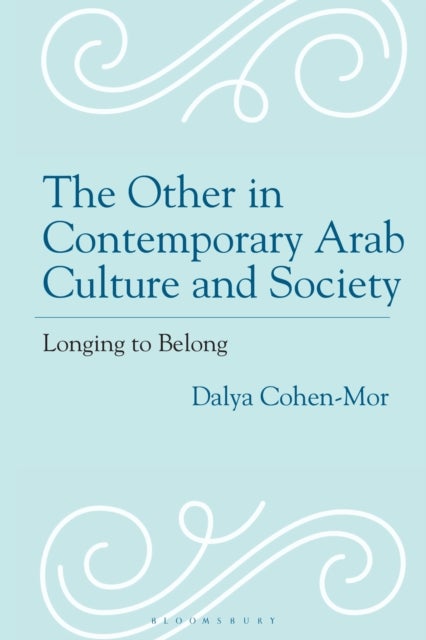 Other in Contemporary Arab Culture and Society - Longing to Belong