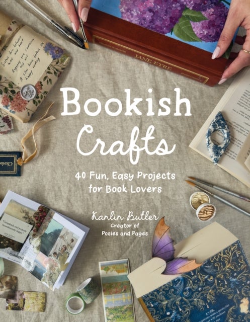 Bookish Crafts - 40 Fun, Easy Projects for Book Lovers