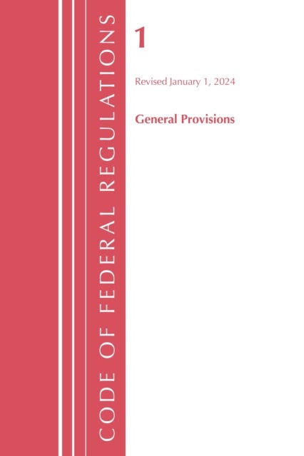 Code of Federal Regulations, Title 01 General Provisions, Revised As of January 1, 2024