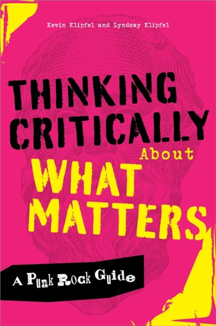 Thinking Critically About What Matters - A Punk Rock Guide
