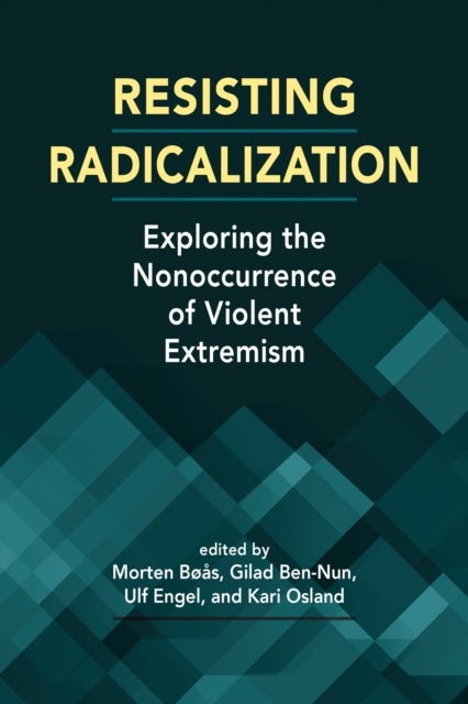 Resisting Radicalization - Exploring the Nonoccurrence of Violent Extremism