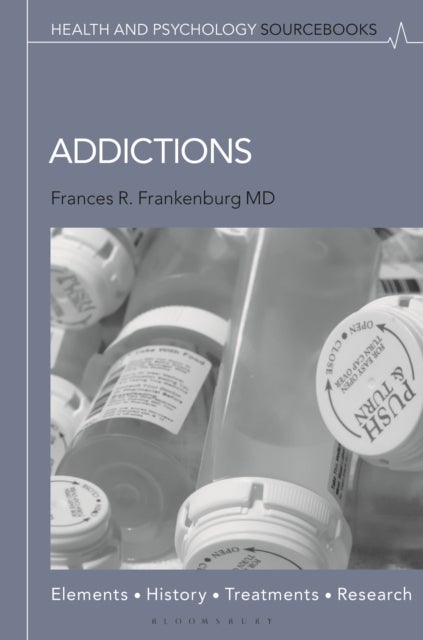 Addictions - Elements, History, Treatments, and Research