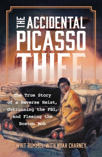 Accidental Picasso Thief - The True Story of a Reverse Heist, Outrunning the FBI, and Fleeing the Boston Mob