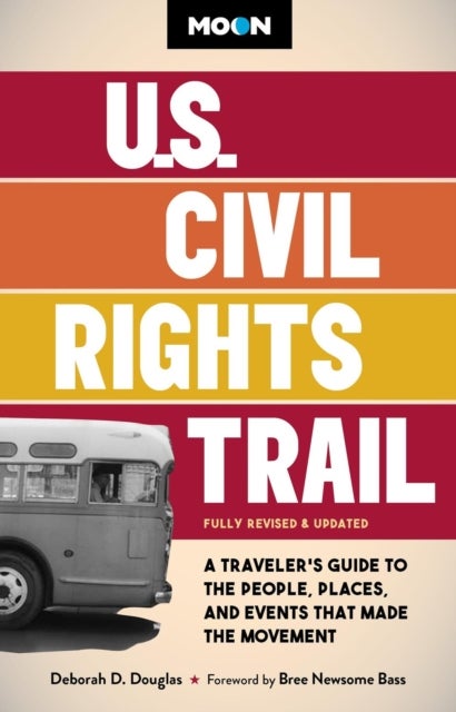 Moon U.S. Civil Rights Trail - A Traveler's Guide to the People, Places, and Events that Made the Movement