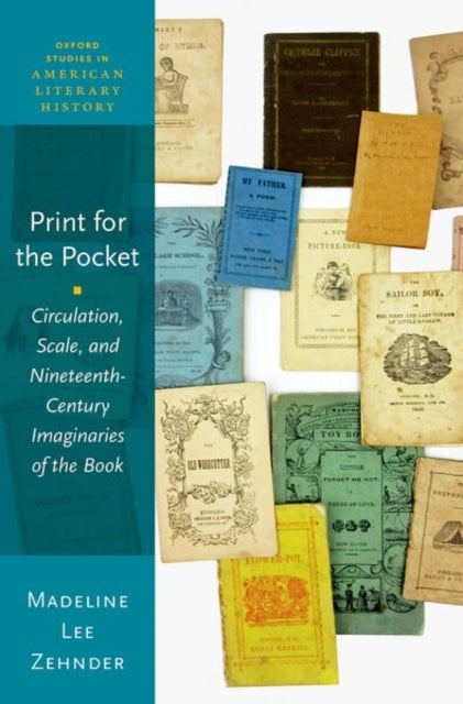 Print for the Pocket - Circulation, Scale, and Nineteenth-Century Imaginaries of the Book