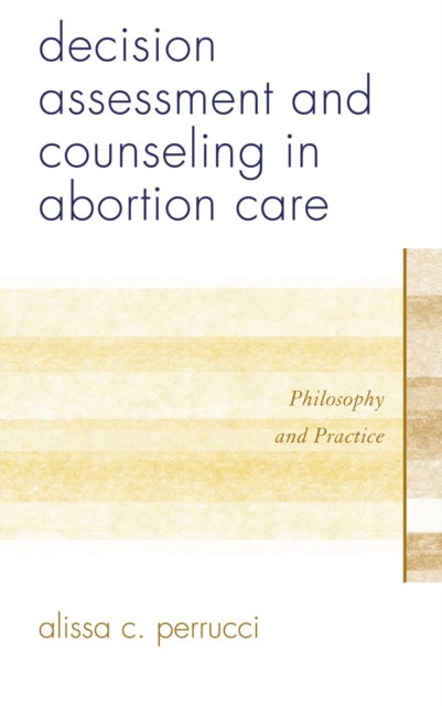 Decision Assessment and Counseling in Abortion Care - Philosophy and Practice
