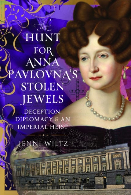 The Hunt for Anna Pavlovna’s Stolen Jewels - Deception, Diplomacy, and an Imperial Heist