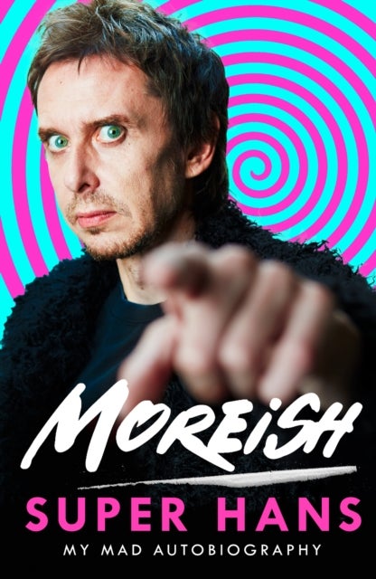 Moreish - My Mad Autobiography