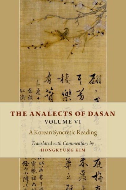 The Analects of Dasan, Volume VI - A Korean Syncretic Reading