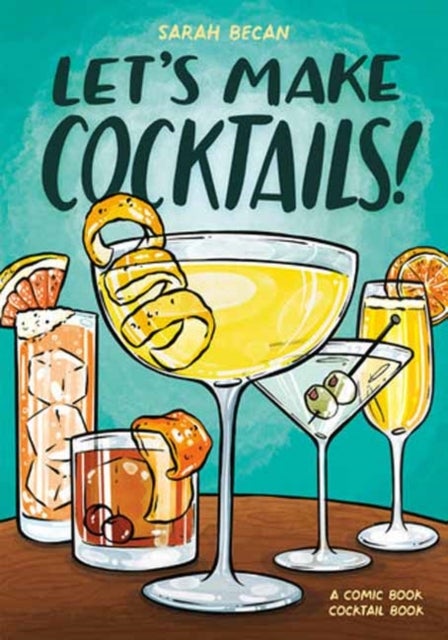 Let''s Make Cocktails! - A Comic Book Cocktail Book