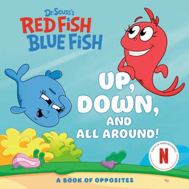 Up, Down, and All Around: A Book of Opposites (Dr. Seuss''s Red Fish, Blue Fish)