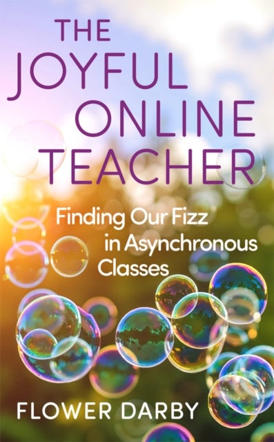 The Joyful Online Teacher Volume 8 - Finding Our Fizz in Asynchronous Classes