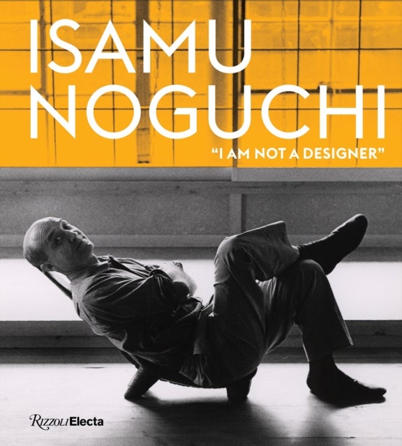 Isamu Noguchi - I am not a designer'