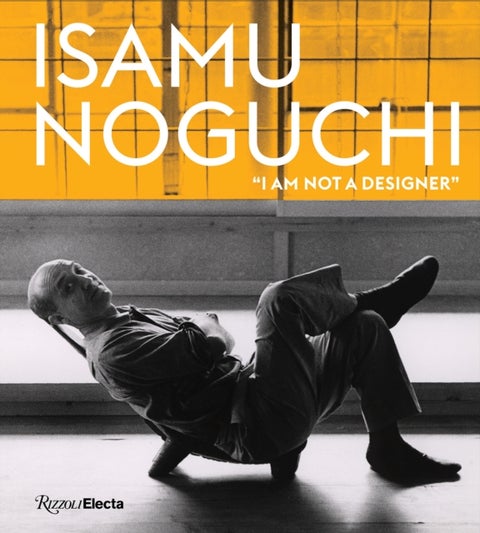 Isamu Noguchi - I am not a designer'