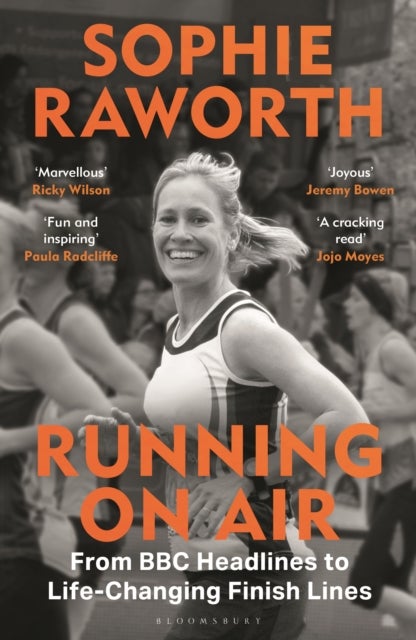 Running on Air - From BBC Headlines to Life-Changing Finish Lines THE INSTANT SUNDAY TIMES BESTSELLER