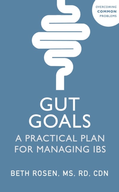 Gut Goals - A Practical Plan for Managing IBS