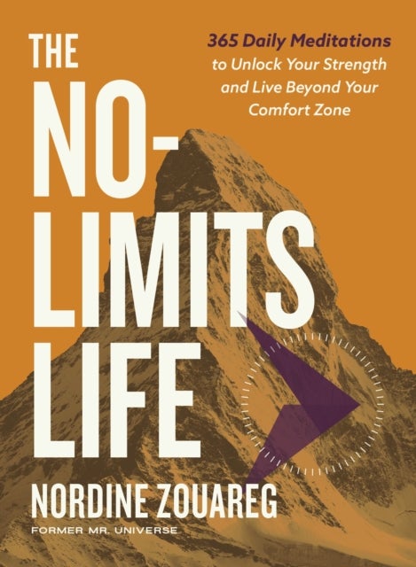 The No-Limits Life - 365 Daily Meditations to Unlock Your Strength and Live Beyond Your Comfort Zone