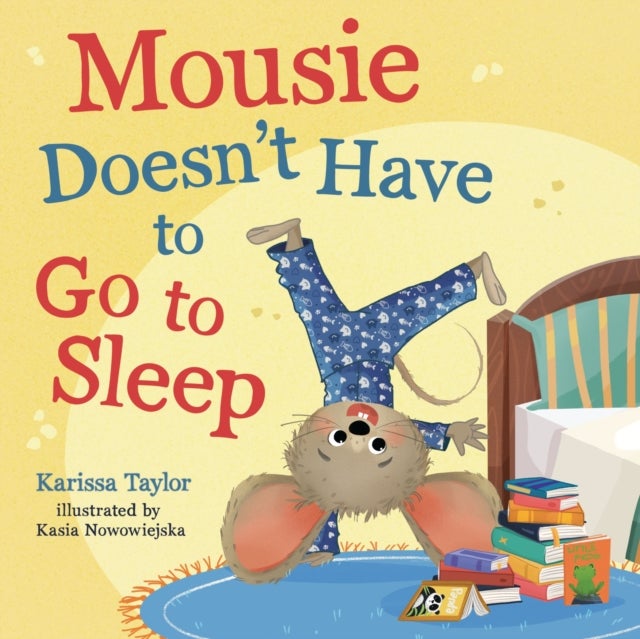 Mousie Doesn''t Have to Go to Sleep
