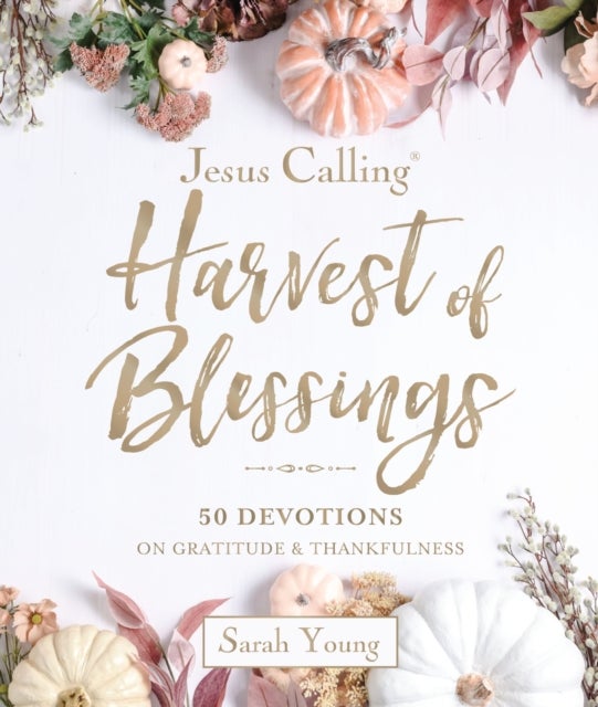Jesus Calling: Harvest of Blessings - Padded Hardcover, with Full Scriptures: 50 Devotions  on Gratitude and Thankfulness
