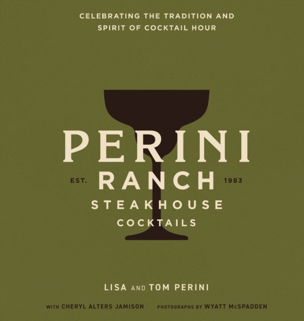 Perini Ranch Steakhouse Cocktails - Celebrating the Tradition and Spirit of Cocktail Hour