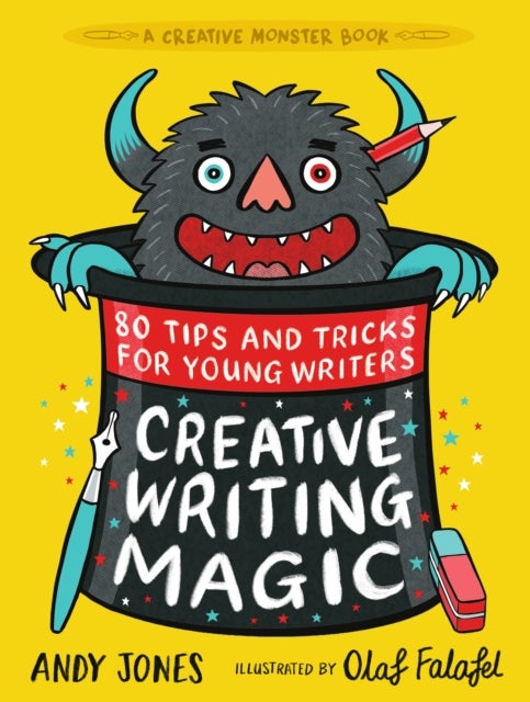 Creative Writing Magic: 80 Tips and Tricks for Young Writers - The essential, funny guide to story writing, from an award-winning duo, perfect for ages 9+
