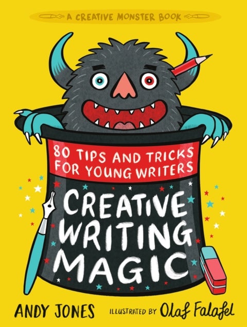 Creative Writing Magic: 80 Tips and Tricks for Young Writers - The essential, funny guide to story writing, from an award-winning duo, perfect for ages 9+