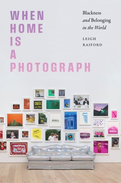 When Home Is a Photograph - Blackness and Belonging in the World