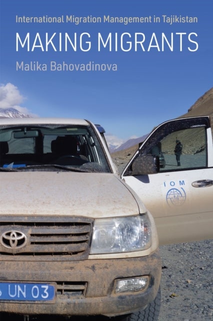 Making Migrants - International Migration Management in Tajikistan