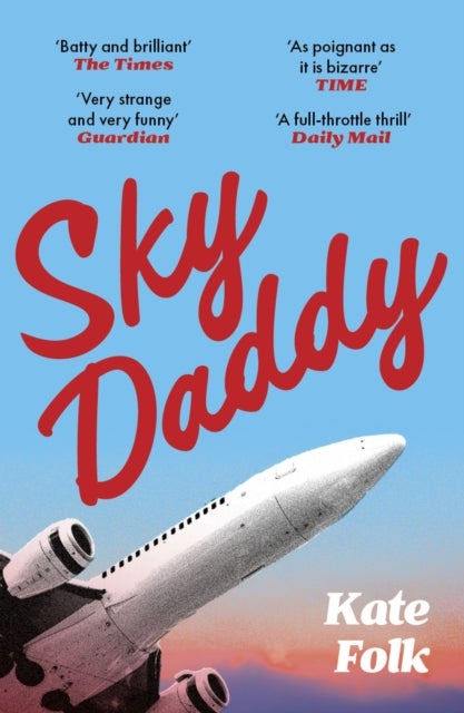 Sky Daddy - 'Truly original, deeply weird' - Daily Telegraph