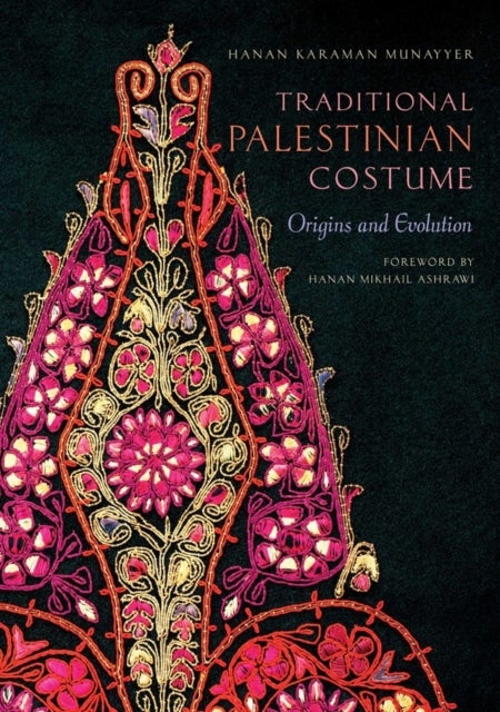 Traditional Palestinian Costume - Origins and Evolution