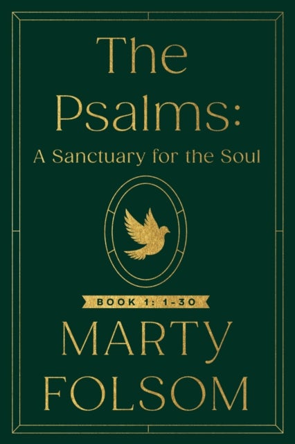 The Psalms: A Sanctuary for the Soul - Book 1: 1-30
