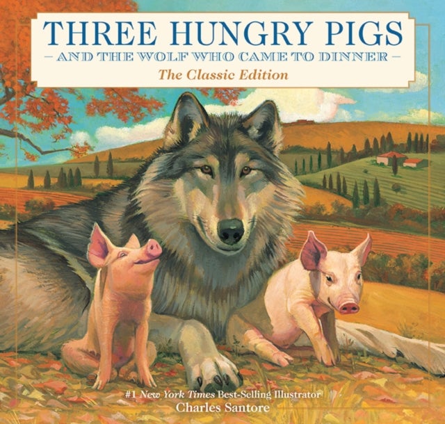 Three Hungry Pigs and the Wolf Who Came to Dinner - The Classic Edition