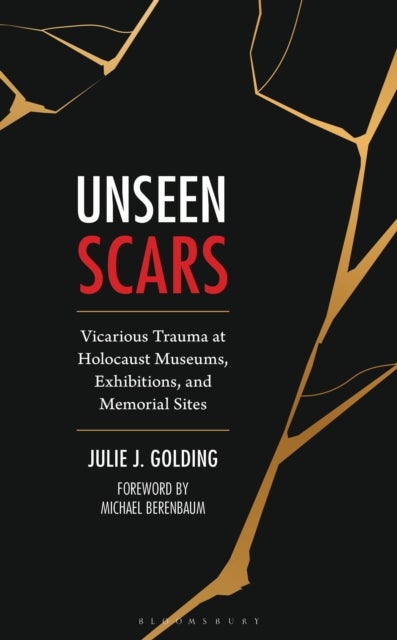 Unseen Scars - Vicarious Trauma at Holocaust Museums, Exhibitions, and Memorial Sites