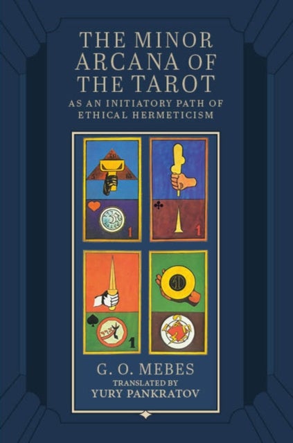 The Minor Arcana of the Tarot - As an Initiatory Path of Ethical Hermeticism