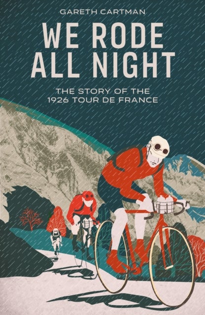 We Rode All Night - The Story of the 1926 Tour de France