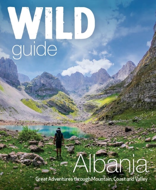 Wild Guide Albania - 700 Adventures from Coast to Mountain (Travel Guide)