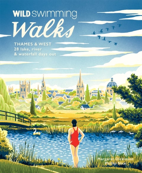 Wild Swimming Walks Thames & West of London - 28 River, Lake and Coastal Days out with a Swim (Travel Guide)