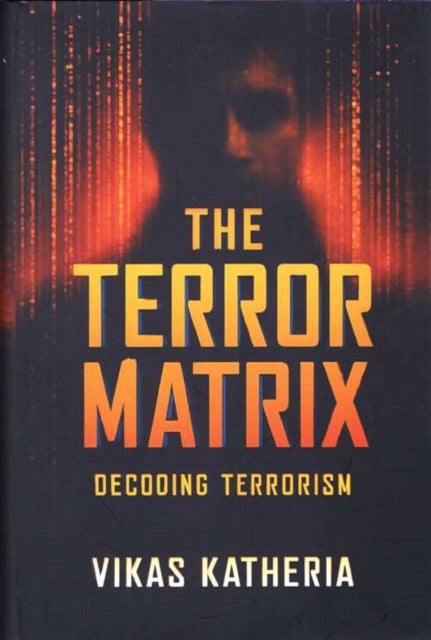 Terror Matrix - Decoding Terrorism