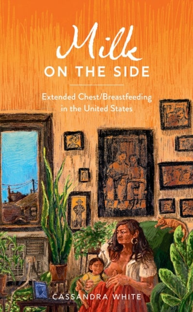 Milk on the Side - Extended Chest/Breastfeeding in the United States