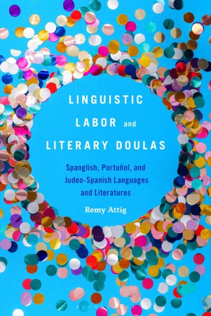 Linguistic Labor and Literary Doulas - Spanglish, Portunol, and Judeo-Spanish Languages and Literatures