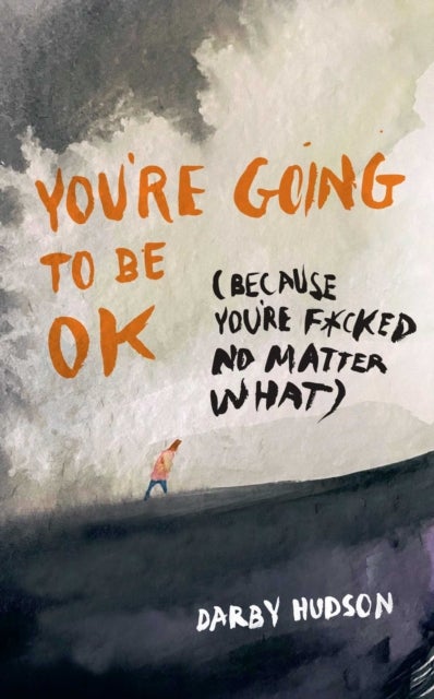 You''re Going to Be OK - (Because You're F*cked No Matter What)