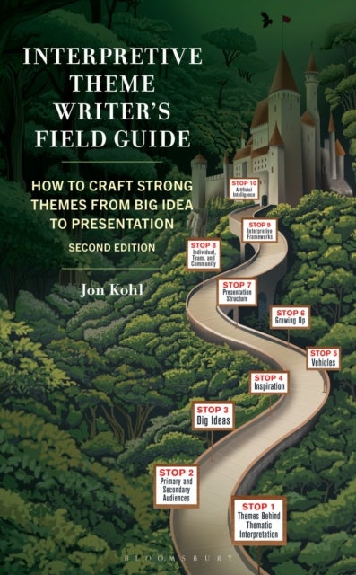 Interpretive Theme Writer's Field Guide - How to Craft Strong Themes from Big Idea to Presentation